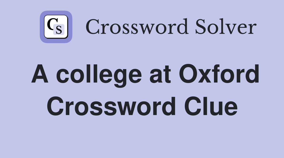 A college at Oxford Crossword Clue Answers Crossword Solver